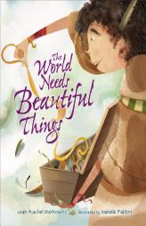 The World Needs Beautiful Things by Leah Rachel Berkowitz Paperback Book