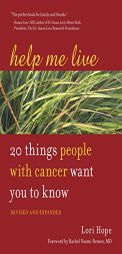 Help Me Live, Revised: 20 Things People with Cancer Want You to Know by Lori Hope Paperback Book