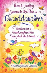 There Is Nothing Sweeter in Life Than a Granddaughter by Patricia Wayant Paperback Book