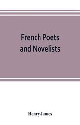 French poets and novelists by Henry James Paperback Book