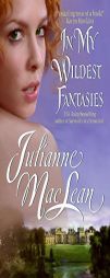 In My Wildest Fantasies by Julianne MacLean Paperback Book