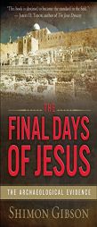 The Final Days of Jesus: The Archaeological Evidence by Shimon Gibson Paperback Book