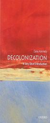 Decolonization: A Very Short Introduction (Very Short Introductions) by Dane Keith Kennedy Paperback Book