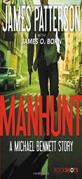 Manhunt: A Michael Bennett Story (BookShots) by James Patterson Paperback Book