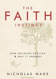 The Faith Instinct: How Religion Evolved and Why It Endures by Nicholas Wade Paperback Book