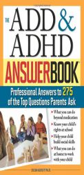 ADD & ADHD Answer Book: The Top 275 Questions Parents Ask by Susan Ashley Paperback Book