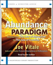 Abundance Paradigm: Moving from the Law of Attraction to the Law of Creation by Joe Vitale Paperback Book