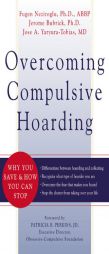 Overcoming Compulsive Hoarding: Why You Save & How You Can Stop (New Harbinger Self-Help Workbook) by Fugen Neziroglu Paperback Book