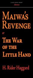 Maiwa's Revenge: or The War of the Little Hand by H. Rider Haggard Paperback Book