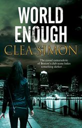 World Enough: A Boston-based noir mystery by Clea Simon Paperback Book
