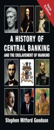 A History of Central Banking & The Enslavement of Mankind by Stephen Mitford Goodson Paperback Book