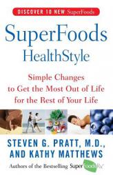 SuperFoods HealthStyle: Simple Changes to Get the Most Out of Life for the Rest of Your Life by Steven G. Pratt Paperback Book