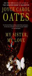 My Sister, My Love: The Intimate Story of Skyler Rampike by Joyce Carol Oates Paperback Book