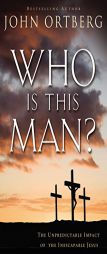 Who Is This Man?: The Unpredictable Impact of the Inescapable Jesus by John Ortberg Paperback Book