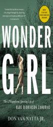 Wonder Girl: The Magnificent Sporting Life of Babe Didrikson Zaharias by Don Van Natta Paperback Book
