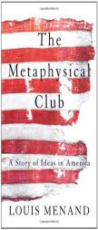 The Metaphysical Club: A Story of Ideas in America by Louis Menand Paperback Book