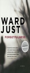 Forgetfulness by Ward Just Paperback Book