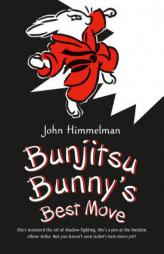 Bunjitsu Bunny's Best Move by John Himmelman Paperback Book