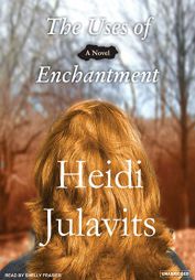 The Uses of Enchantment by Heidi Julavits Paperback Book