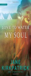 Love to Water My Soul (Dreamcatcher Series #2) by Jane Kirkpatrick Paperback Book