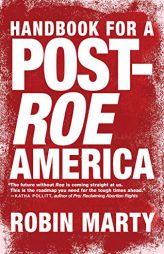 A Handbook for a Post-Roe America by Robin Marty Paperback Book
