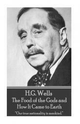 H.G. Wells - The Food of the Gods and How It Came to Earth: 