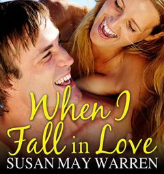 When I Fall in Love (The Christiansen Family Series) by Susan May Warren Paperback Book