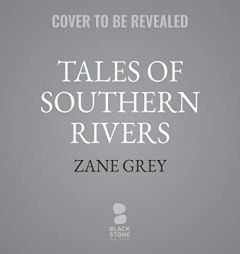 Tales of Southern Rivers by Zane Grey Paperback Book