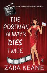 The Postman Always Dies Twice (Movie Club Mysteries, Book 2) (Volume 2) by Zara Keane Paperback Book