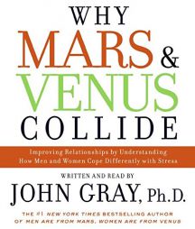 Why Mars and Venus Collide: Improving Relationships by Understanding How Man and Women Cope Differently with Stress by John Gray Paperback Book