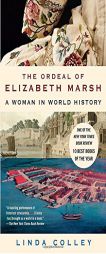 The Ordeal of Elizabeth Marsh: A Woman in World History by Linda Colley Paperback Book