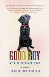 Good Boy: My Life in Seven Dogs by Jennifer Finney Boylan Paperback Book