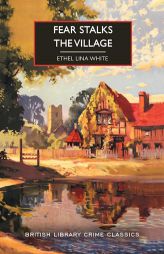 Fear Stalks the Village by Ethel Lina White Paperback Book