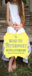 The Road to Bittersweet by Donna Everhart Paperback Book