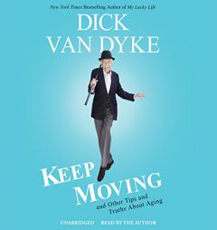 Keep Moving: And Other Tips and Truths about Aging by Dick Van Dyke Paperback Book
