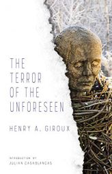 The Terror of the Unforeseen by Henry Giroux Paperback Book