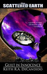 Guilt in Innocence: Book III in the Tales of the Scattered Earth by Keith R. a. DeCandido Paperback Book