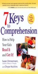 7 Keys to Comprehension: How to Help Your Kids Read It and Get It! by Susan Zimmermann Paperback Book