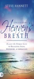 Heaven's Breath: Activate the Miracle-Working Power of God's Word in Your Life by Steve Hannett Paperback Book