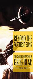 Beyond the Farthest Suns by Greg Bear Paperback Book