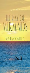The Bay of Mermaids by Majia Comella Paperback Book