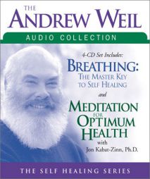 The Andrew Weil Audio Collection: Breathing: The Masterkey to Self Healing/Meditation for Optimum Health (Self Healing) by Andrew Weil Paperback Book