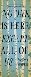 No One is Here Except All of Us by Ramona Ausubel Paperback Book