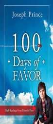 100 Days of Favor: Daily Readings From Unmerited Favor by Joseph Prince Paperback Book