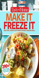 Taste of Home Make It Freeze It: 295 Make-Ahead Meals That Save Time & Money by Editors at Taste of Home Paperback Book