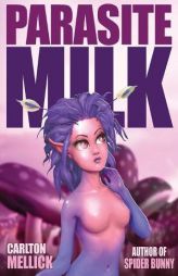 Parasite Milk by Carlton Mellick III Paperback Book