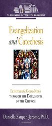 Evangelization and Catechesis: Echoing the Good New Through the Documents of the Church (Essential Catechist's Bookshelf) by Daniella Zsupan-Jerome Paperback Book
