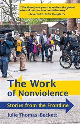 The Work of Nonviolence: Stories from the Frontline by Julie Thomas-Beckett Paperback Book