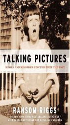Talking Pictures: Images and Messages Rescued from the Past by Ransom Riggs Paperback Book