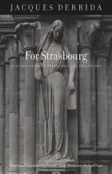 For Strasbourg: Conversations of Friendship and Philosophy by Jacques Derrida Paperback Book